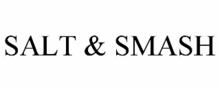 salt & smash