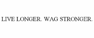 live longer. wag stronger.