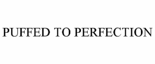 puffed to perfection