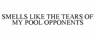 smells like the tears of my pool opponents