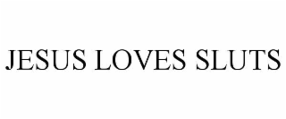 jesus loves sluts