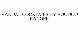 vandal cocktails by voodoo ranger