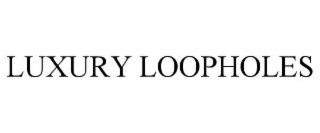 luxury loopholes