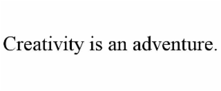 creativity is an adventure.