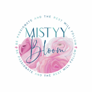be passionate and the rest will follow mistyy bloom