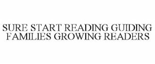 sure start reading guiding families growing readers