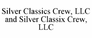 silver classics crew, llc and silver classix crew, llc