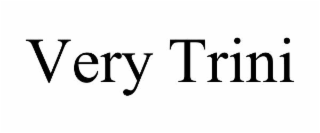 very trini