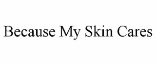 because my skin cares
