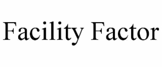 facility factor