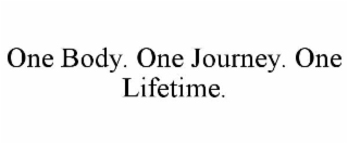 one body. one journey. one lifetime.