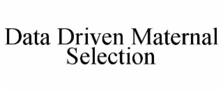 data driven maternal selection