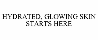 hydrated, glowing skin starts here