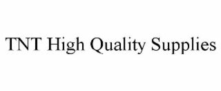 tnt high quality supplies