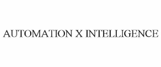 automation x intelligence