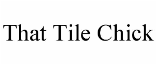 that tile chick