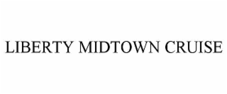 liberty midtown cruise