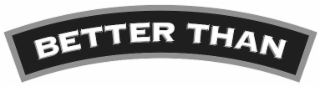 better than
