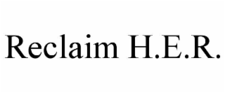 reclaim h.e.r.