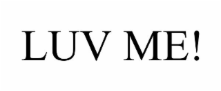luv me!