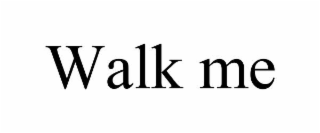 walk me