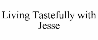 living tastefully with jesse