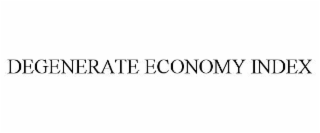 degenerate economy index