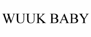 wuuk baby