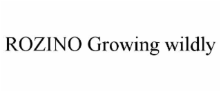 rozino growing wildly