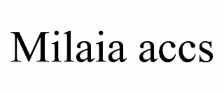 milaia accs