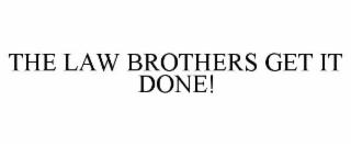 the law brothers get it done!