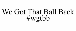 we got that ball back #wgtbb