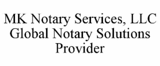 mk notary services, llc global notary solutions provider