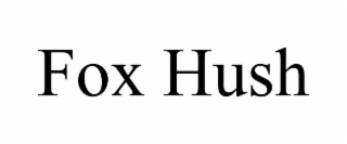 fox hush