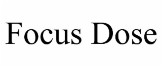 focus dose