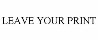 leave your print
