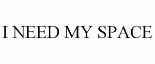 i need my space