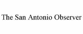 the san antonio observer