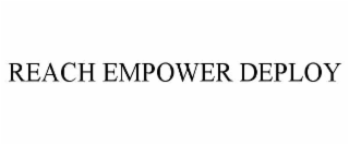 reach empower deploy