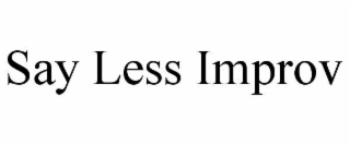 say less improv