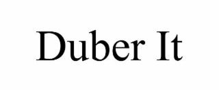 duber it