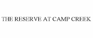 the reserve at camp creek