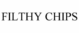 filthy chips