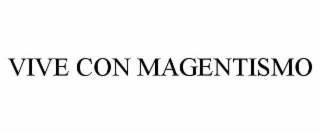 vive con magentismo