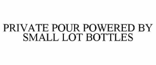 private pour powered by small lot bottles
