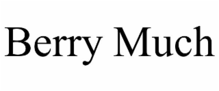 berry much
