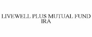 livewell plus mutual fund ira