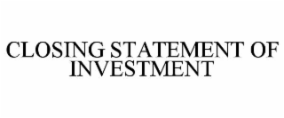 closing statement of investment