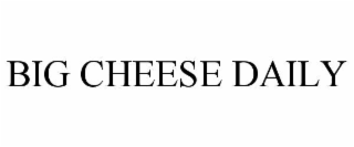 big cheese daily