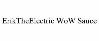 eriktheelectric wow sauce